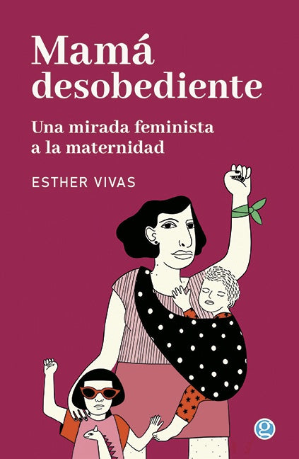 MAMÁ DESOBEDIENTE.. | Esther  Vivas