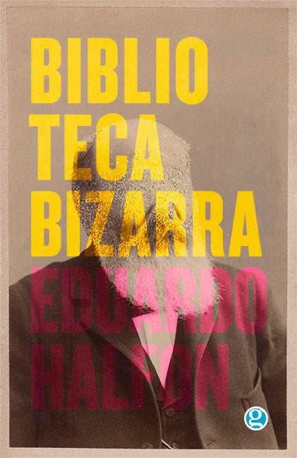 Biblioteca bizarra  | Eduardo Halfon
