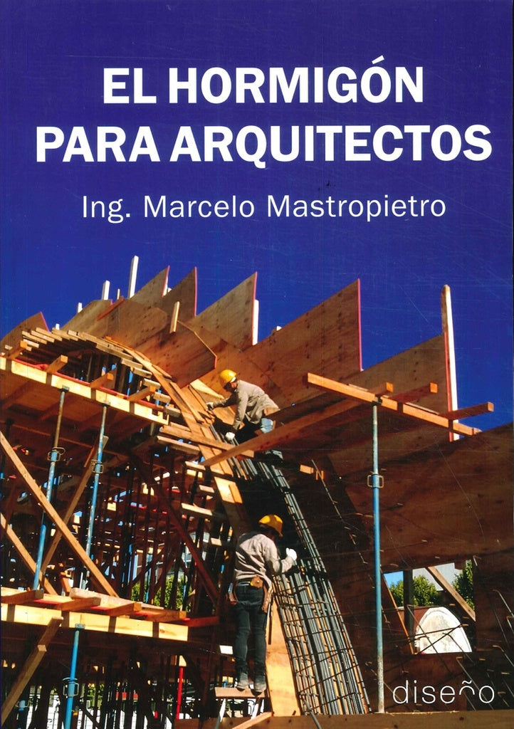 El Hormigón para Arquitectos 2º Edición | Marcelo Mastropiero