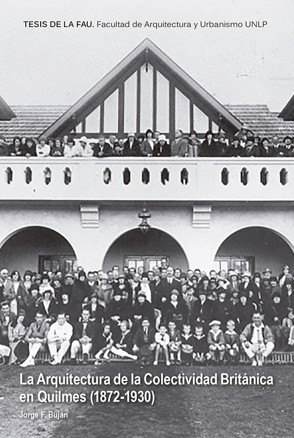 La Arquitectura Británica en Quilmes (1872-1930- | Jorge F. BUJAN
