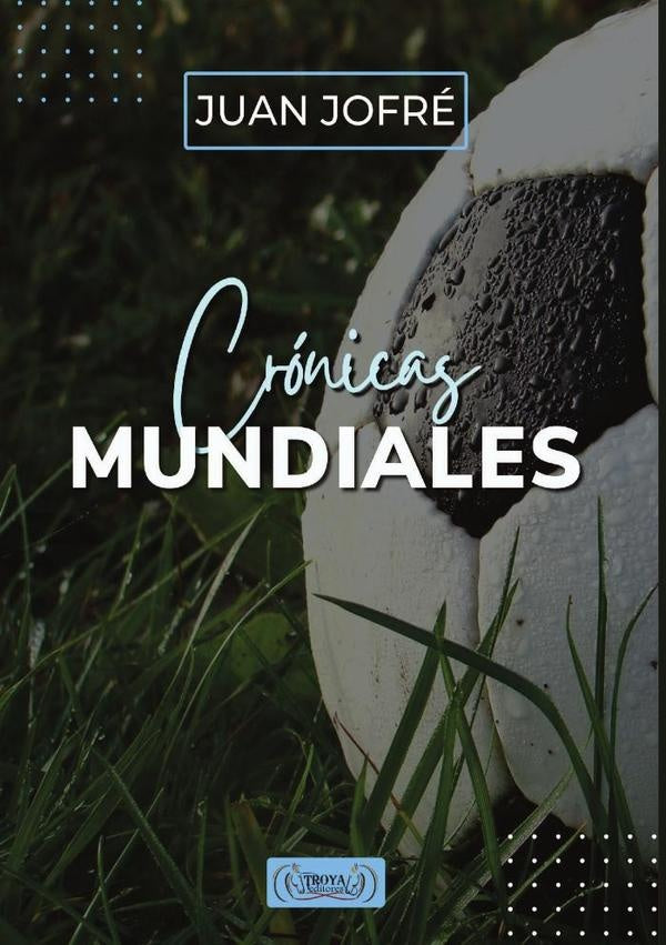 Cronicas mundiales  | JUAN JOFRÉ