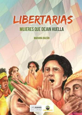 LIBERTARIAS. MUJERES QUE DEJAN HUELLA.. | MARIANA BAIZAN