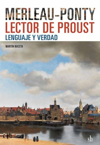 Merleau-Ponty lector de Proust: lenguaje y verdad | Martín Buceta