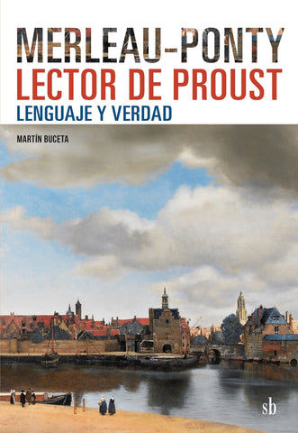 Merleau-Ponty lector de Proust: lenguaje y verdad | Martín Buceta