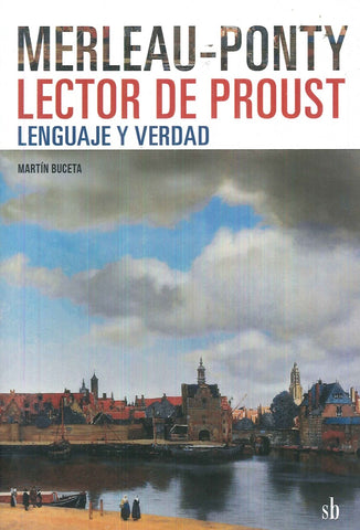 Merleau-Ponty lector de Proust: lenguaje y verdad | Martín Buceta