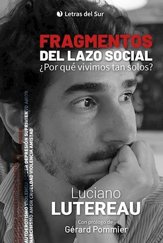 FRAGMENTOS DEL LAZO SOCIAL
¿POR QUÉ VIVIMOS TAN SOLOS?.. | Luciano Lutereau