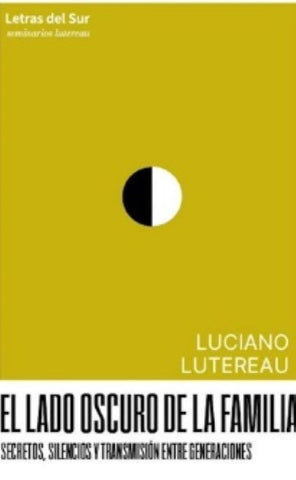 EL LADO OSCURO DE LA FAMILIA.. | Luciano Lutereau