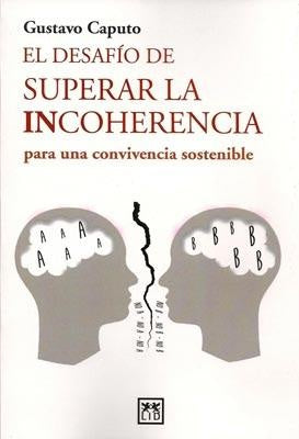 El desafío de superar la incoherencia | Gustavo Caputo