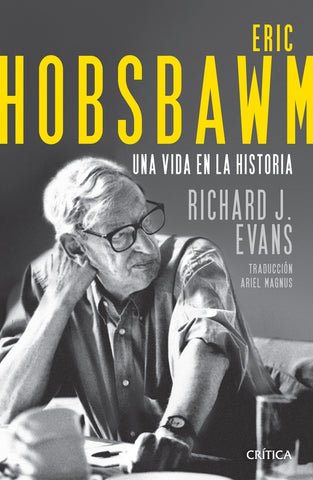 ERIC HOBSBAWN UNA VIDA EN LA HISTORIA*.. | Richard J. Evans