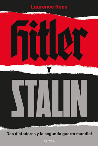 HITLER Y STALIN. DOS DICTADORES Y LA SEGUNDA GUERRA MUNDIAL.. | Laurence Rees