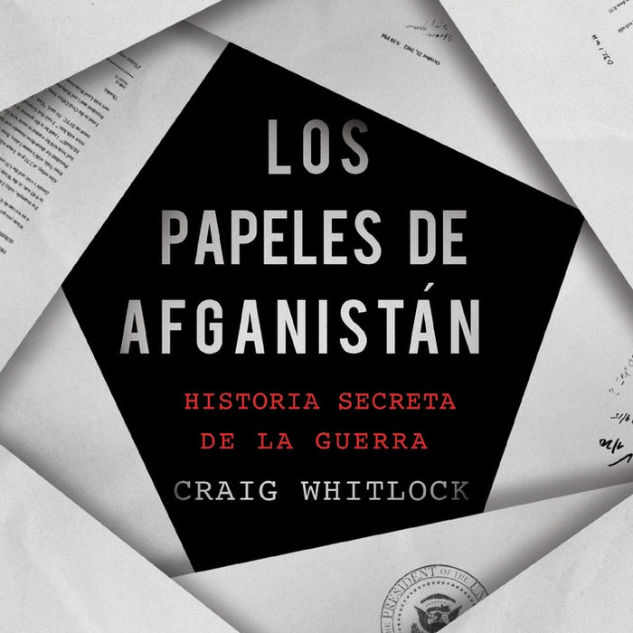 LOS PAPELES DE AFGANISTAN* | CRAIG WHITLOCK