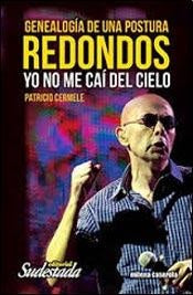 REDONDOS  YO NO ME CAÍ DEL CIELO.. | PATRICIO  CERMELE