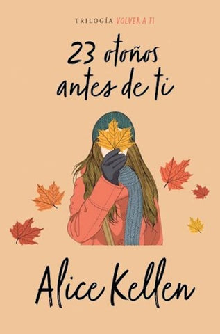 23 OTOÑOS ANTES DE TI (VOLVER A TI 2)* | Alice  Kellen