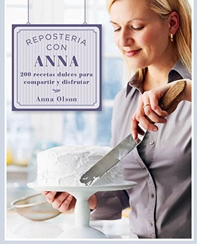 Reposteria con Anna  | Anna  Olson