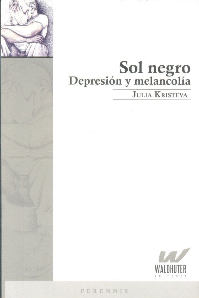 SOL NEGRO. DEPRESION Y MELANCOLIA | Julia Kristeva