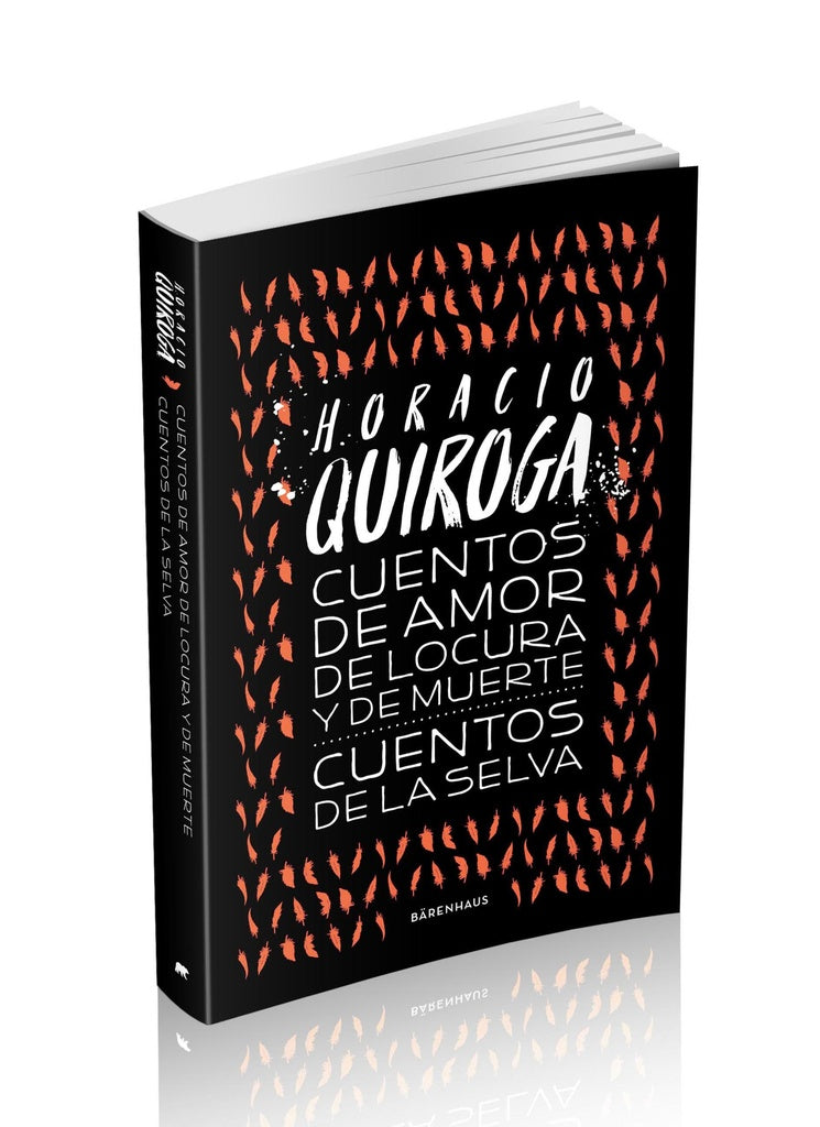 CUENTOS DE AMOR DE LOCURA Y DE MUERTE*.. | Horacio Quiroga