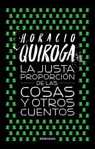 La justa proporción de las cosas y otros cuentos  | Horacio Quiroga
