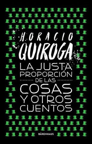 La justa proporción de las cosas y otros cuentos  | Horacio Quiroga