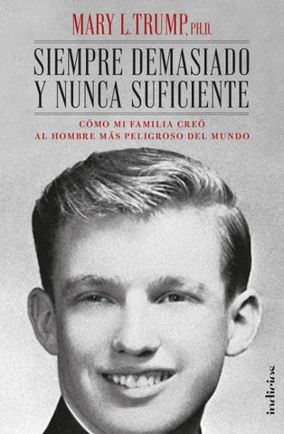 SIEMPRE DEMASIADO Y NUNCA SUFICIENTE*.. | Mary L. Trump