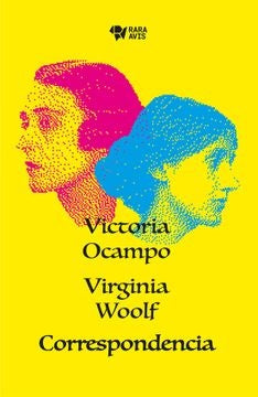 CORRESPONDENCIA - VICTORIA OCAMPO - VIRGINIA WOOLF | Victoria Ocampo