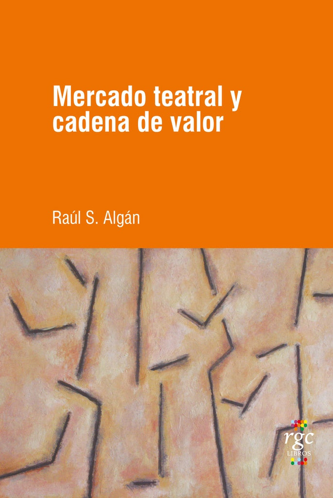 Mercado teatral y cadena de valor | Raúl Santiago Algán