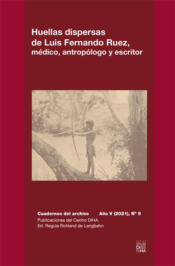 Huellas dispersas de Luis Fernando Ruez, médico, antropólogo y escritor | Regula Rohland de Langbehn