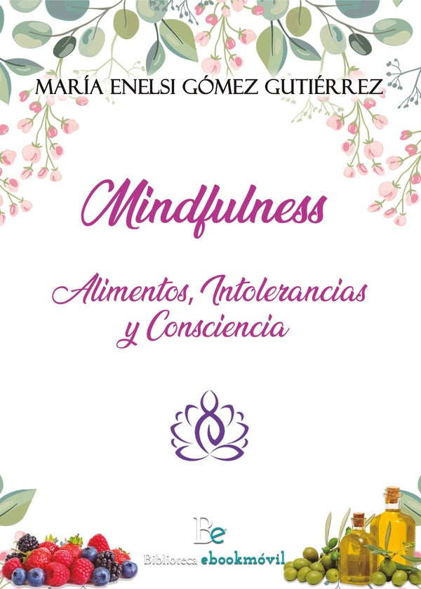 Mindfulness: alimentos, intolerancias y consciencia  | MARÍA ENELSI GÓMEZ GUTIÉRREZ