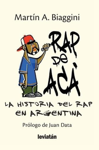 Rap de acá : la historia del Rap Argentina  | Martín Biaggini