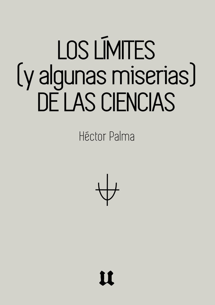 Los límites (y algunas miserias) de las ciencias | Héctor Palma