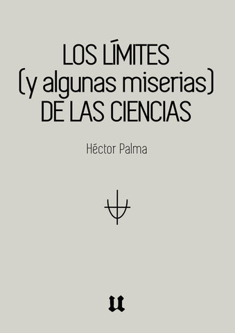 Los límites (y algunas miserias) de las ciencias | Héctor Palma