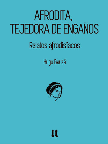 Afrodita, tejedora de engaños  | Hugo Francisco Bauzá