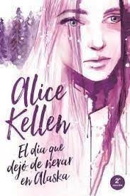 EL DÍA QUE DEJÓ DE NEVAR EN ALASKA* | ALICE KELLEN