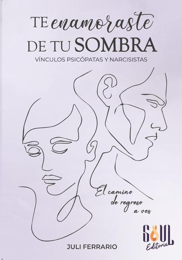Te enamoraste de tu sombra: vínculos psicópatas y narcisistas | Juli Ferrario