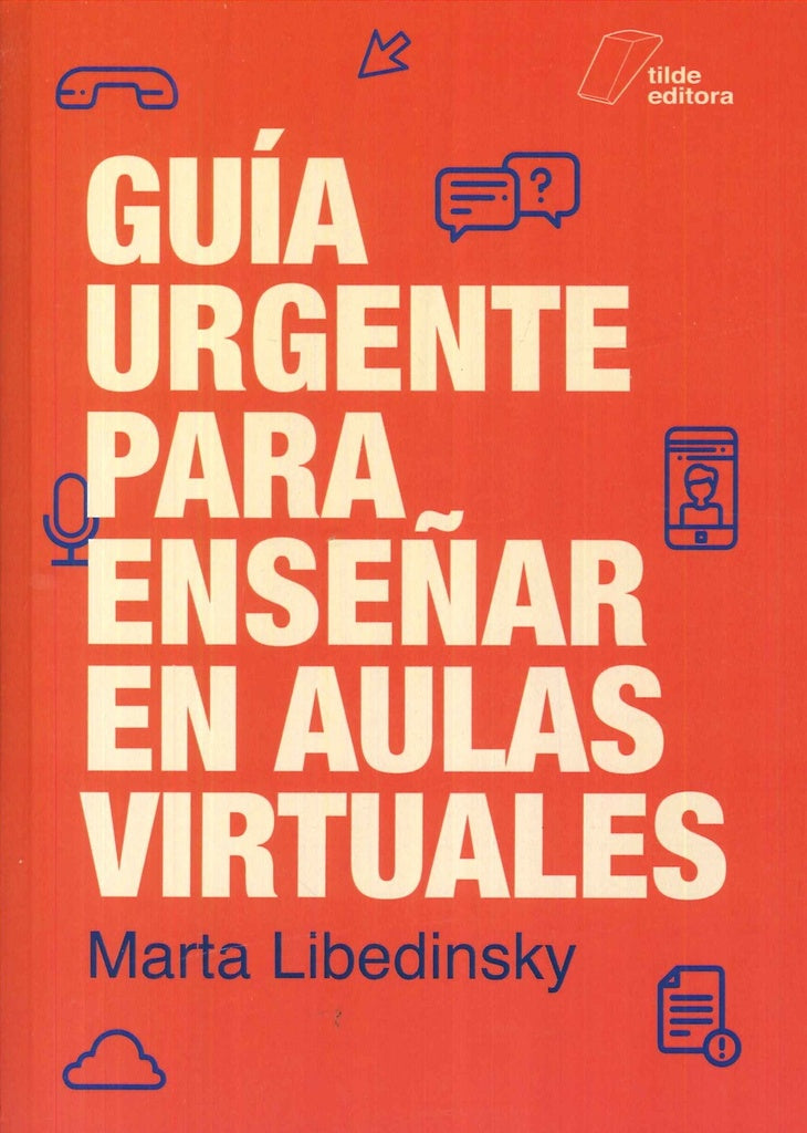 Guía urgente para enseñar en aulas virtuales | Marta Libedinsky