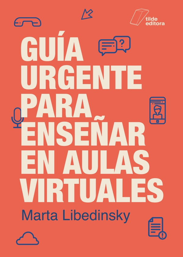 Guía urgente para enseñar en aulas virtuales | Marta Libedinsky