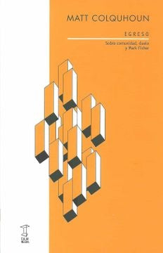 Egreso. SOBRE COMUNIDAD, DUELO Y MARK FISHER | MATT COLQUHOUN
