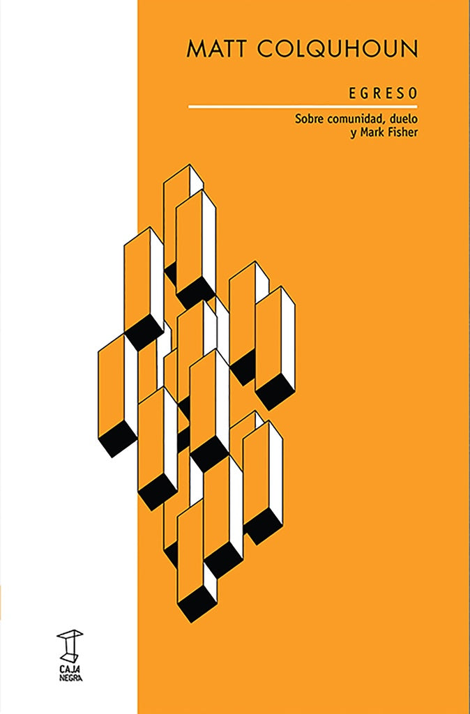 Egreso. SOBRE COMUNIDAD, DUELO Y MARK FISHER | MATT COLQUHOUN