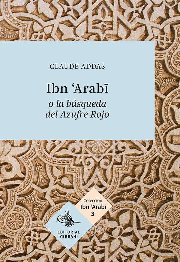 Ibn ''Arabi o la búsqueda del Azufre Rojo | Arabi Ibn
