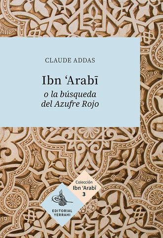Ibn ''Arabi o la búsqueda del Azufre Rojo | Arabi Ibn