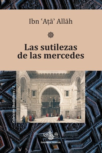 Las sutilezas de las mercedes | Ibn Atâ Allah de Alejandría