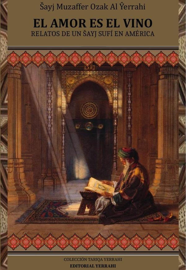 El amor es el vino : relatos de un sayj sufí en América | Sheyj Muzaffer Ozak Al-Yerrahi