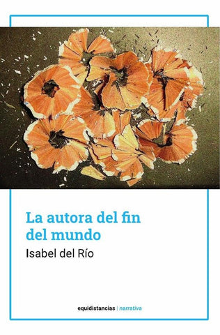 La autora del fin del mundo | Isabel del Río