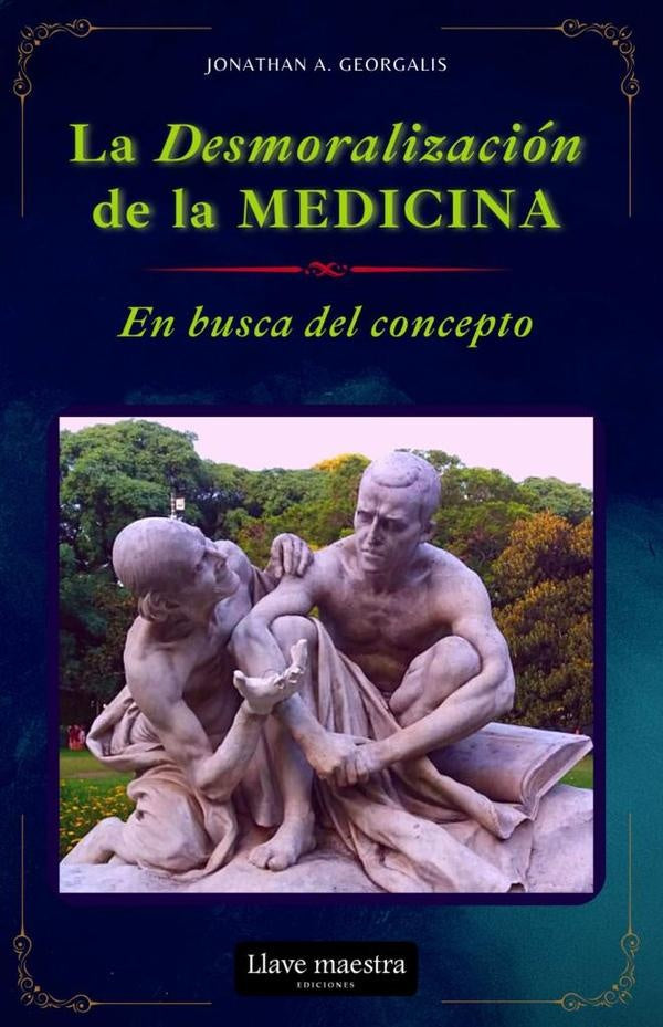 La Desmoralización de la Medicina - En Busca del Concepto | Jonathan A. Georgalis