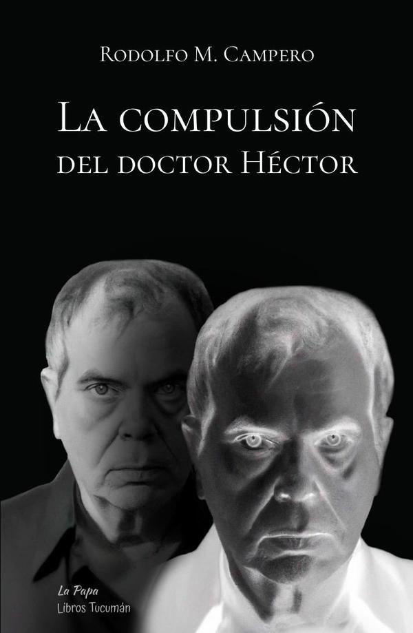 La compulsión del doctor Héctor | Rodolfo Martín Campero