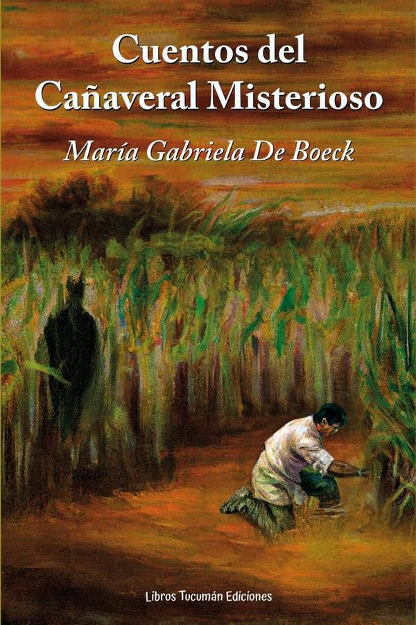 Cuentos del cañaveral misterioros | María Gabriela De Boeck