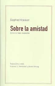 SOBRE LA AMISTAD | Siegfried Kracauer