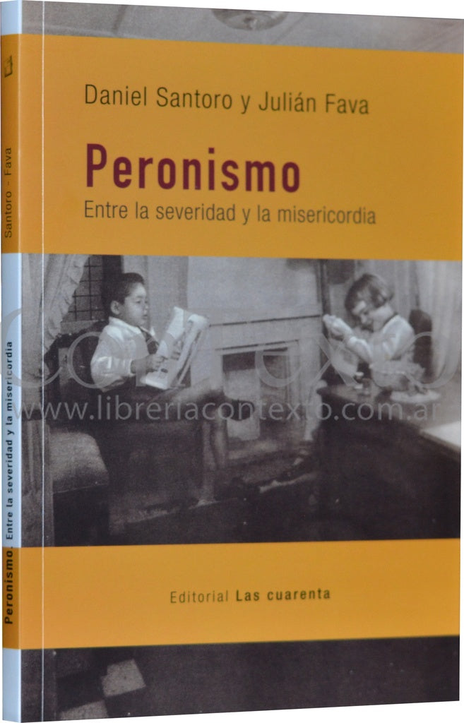 PERONISMO. ENTRE LA SEVERIDAD Y LA MISERICORDIA | JULIÁN - SANTORO  DANIEL FAVA
