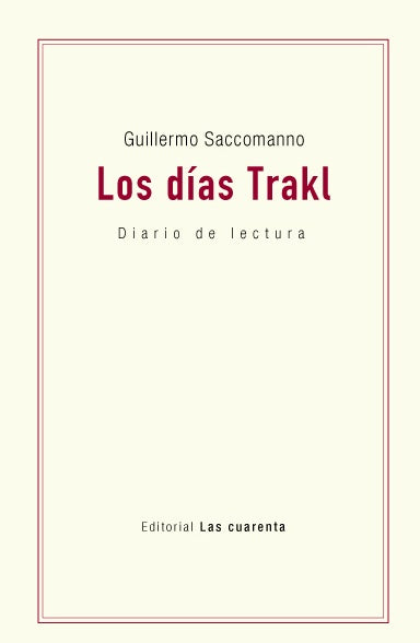 LOS DIAS TRAKL. DIARIO DE LECTURA | GUILLERMO SACCOMANNO