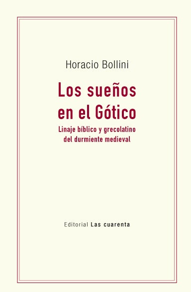 LOS SUEÑOS EN EL GOTICO. LINAJE BÍBLICO Y GRECOLATINO DEL DURMIENTE MEDIEVAL | HORACIO BOLLINI