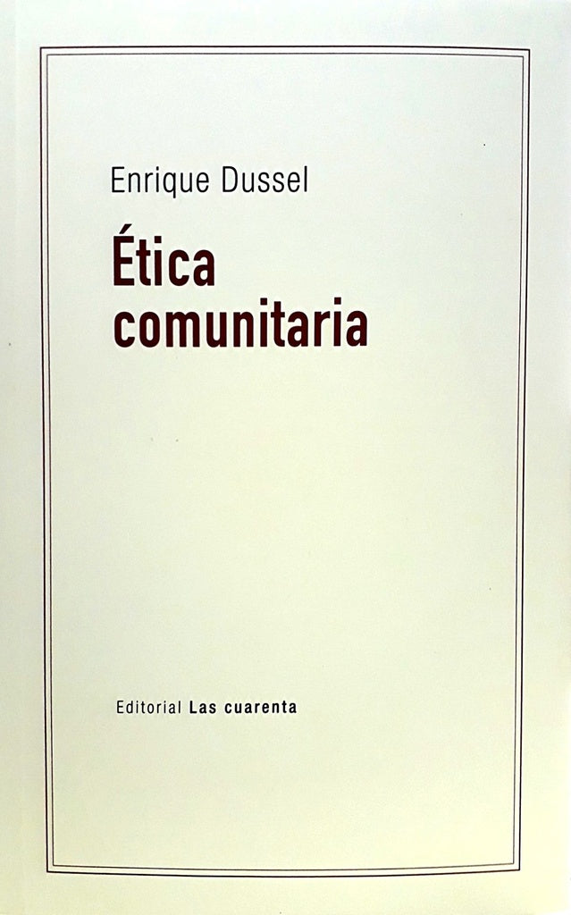ÉTICA COMUNITARIA | ENRIQUE DUSSEL